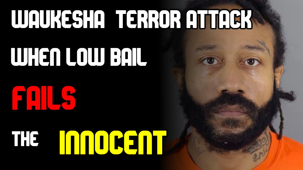 Waukesha Terror Attack | When Low Bail Fails The Innocent