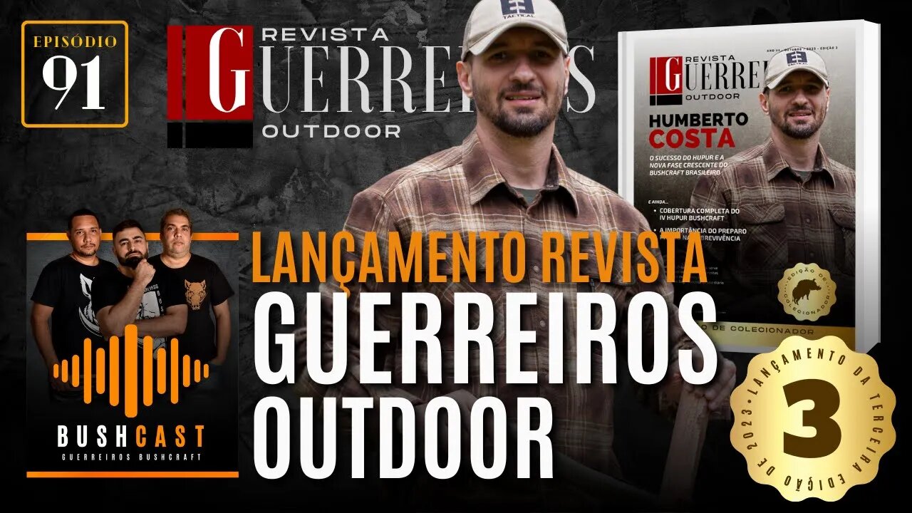 BUSHCAST #91 - LANÇAMENTO DA REVISTA GUERREIROS OUTDOOR 3ª EDIÇÃO DE 2023