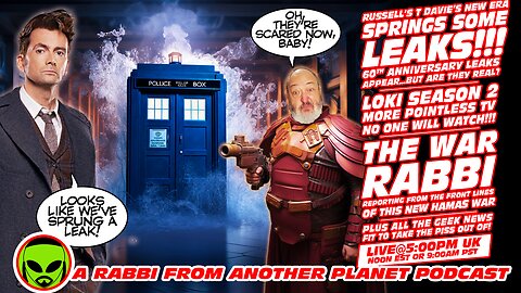 LIVE@5: Doctor Who Spoilers LEAK!!! Loki Season 2!!! The War Rabbi from the Israel Hamas War!!!