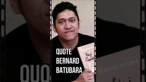 Quote dan Kata kata Bijak Bernard Batubara