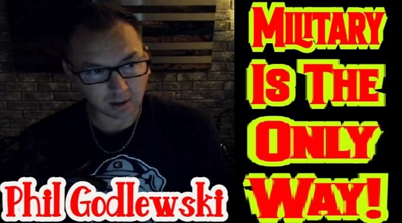 Phil Godlewski: Military Is The Only Way!