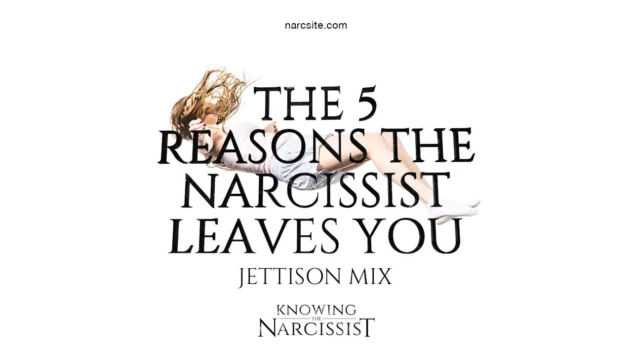 5 Reasons the Narcissist Leaves You (Jettison Mix)