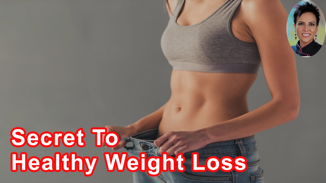 The First Secret To Healthy Weight Loss