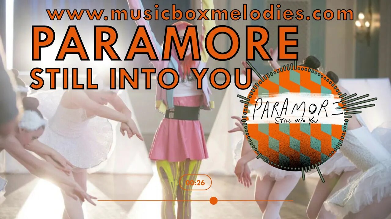 [Music box melodies] - Still Into You by Paramore