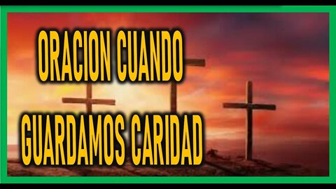 ORACION CUANDO GUARDAMOS CARIDAD