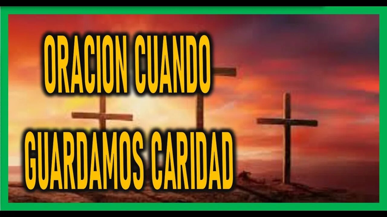 ORACION CUANDO GUARDAMOS CARIDAD