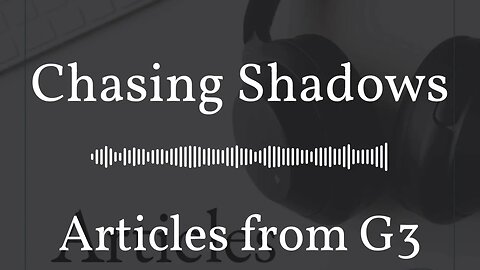 Chasing Shadows – Articles from G3