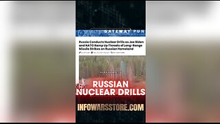 Alex Jones: NATO Bombing Russia Into Conducting Nuclear Drills - 11/23/24