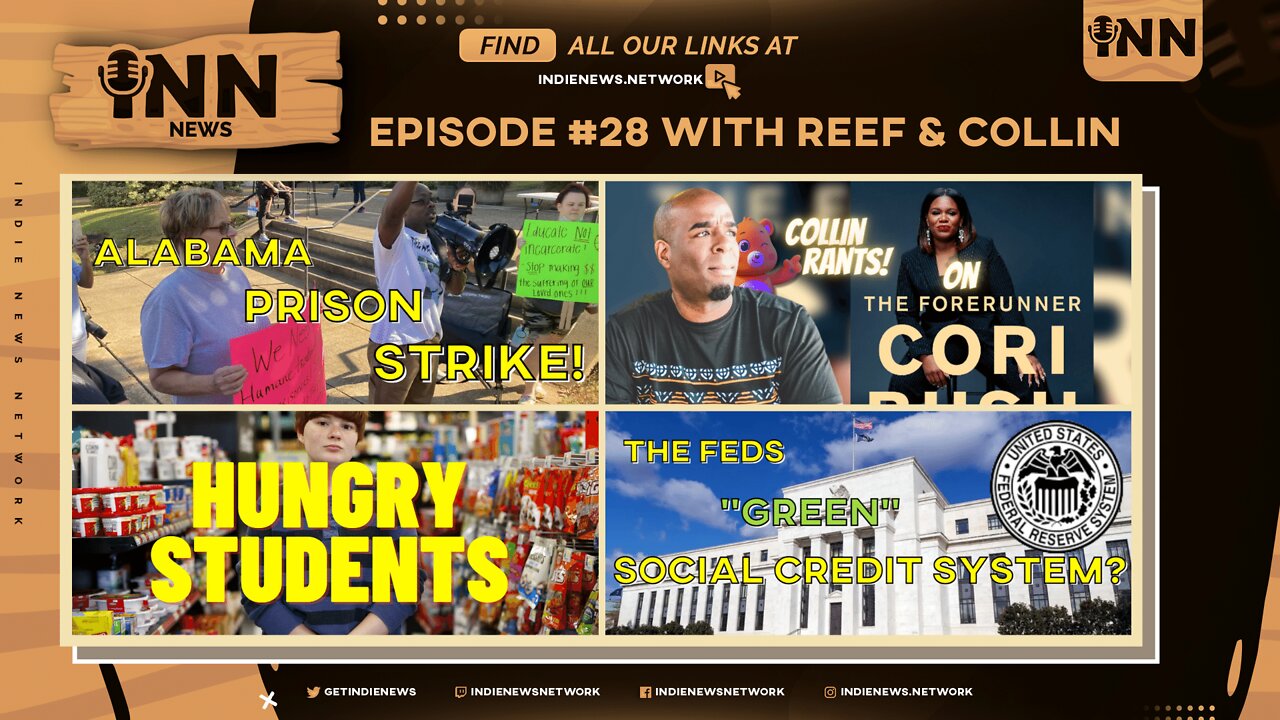 INN News #28 | Alabama Prison STRIKE, FORERUNNER, Fed Reserve BUILDS Social Credit, HUNGRY Students