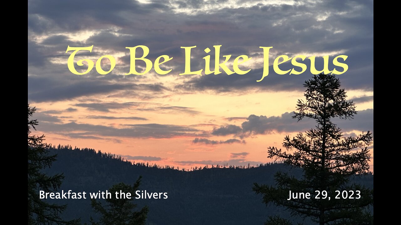 To Be Like Jesus - Breakfast with the Silvers & Smith Wigglesworth Jun 29