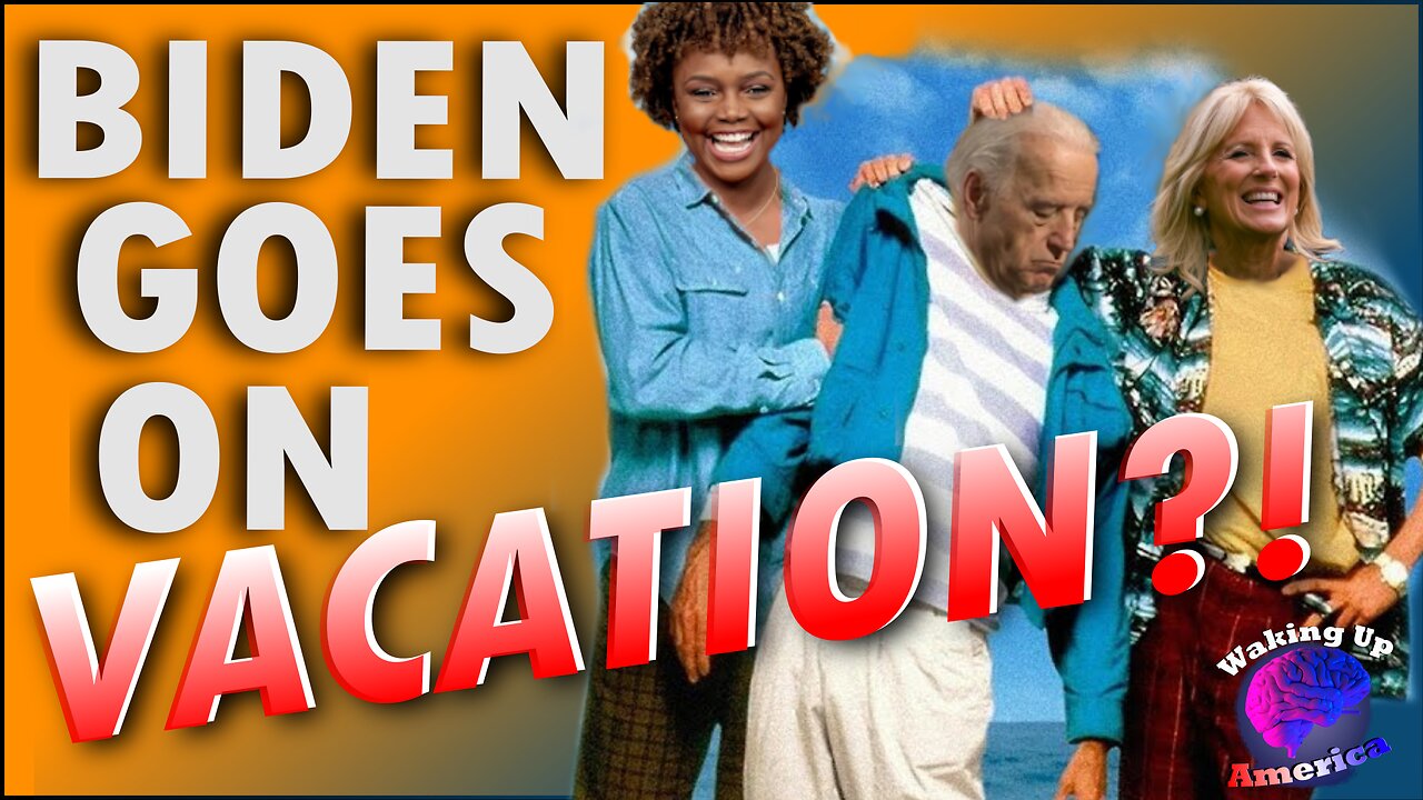 Waking Up America - Ep. 13 - BIDEN ON VACATION - WEF SUPPORTS THE CCP, FLORIDA AGAINST DRAG SHOWS