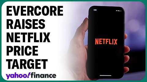 Evercore ISI raises Netflix price target to $750