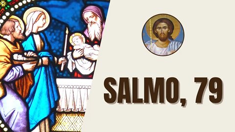 Salmo, 79 - "Escutai, ó pastor de Israel, vós que levais José como um rebanho."