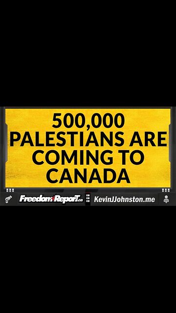 500000 PALESTINIANS ARE COMING TO CANADA THANKS TO ISRAEL AND JUSTIN TRUDEAU