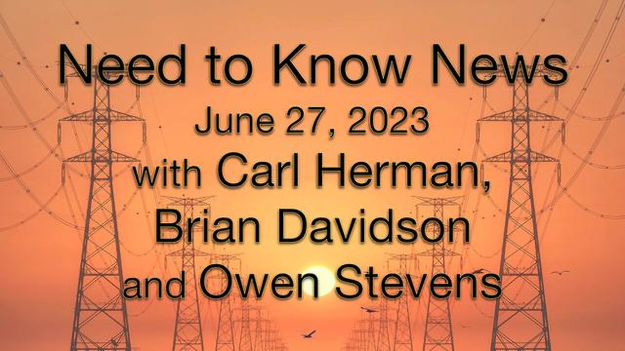 Need to Know News June 27, 2023, with Carl Herman, Brian Davidson and Owen Stevens