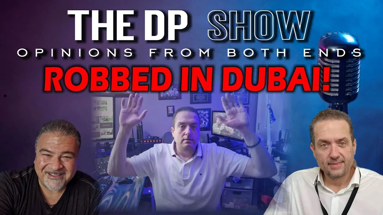 The DP SHOW! ROBBED IN DUBAI!