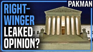 OOPS: SCOTUS Leaker Increasingly Seems to Be Right-Winger