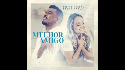 Delino Marçal e Bruna karla melhor amigo play back
