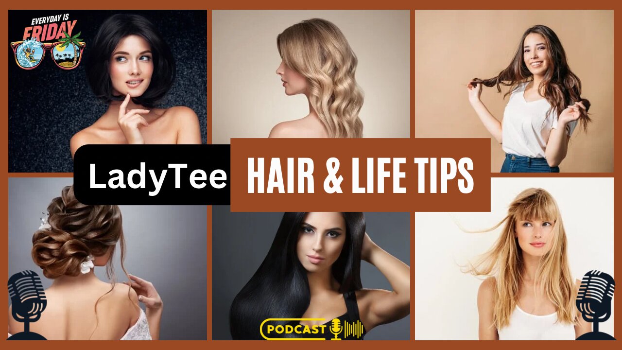 Top Hair Care Secrets Revealed by GUEST Lady Tee ~ EVERYDAY IS FRIDAY PODCAST 2024 HOST MATTY B43