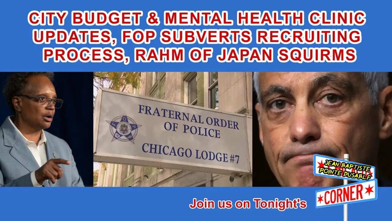 City Budget & Mental Health Clinic Updates, FOP Subverts Recruitment and Rahm Squirms