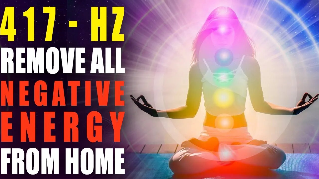 417 hz Remove all Negative Energy From Your Home 🙏 Healing Music to Cleanse of Negative Energy
