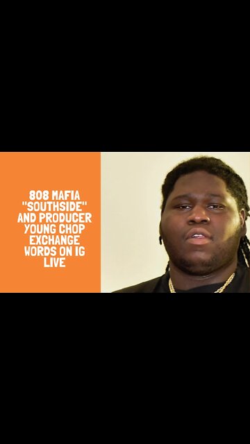 808 Mafia "southside" and producer Young Chop exchange words on ig live