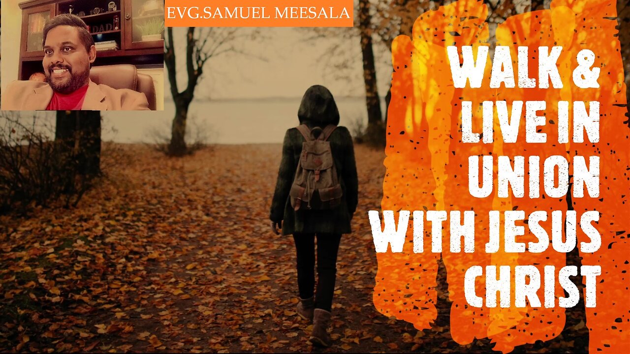 Walk & Live in union with Jesus Christ-Evg.Samuel Meesala