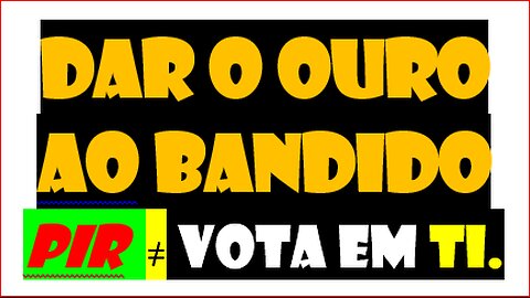 111223-DAR OURO AO BANDIDO-ifc-pir-2DQNPFNOA