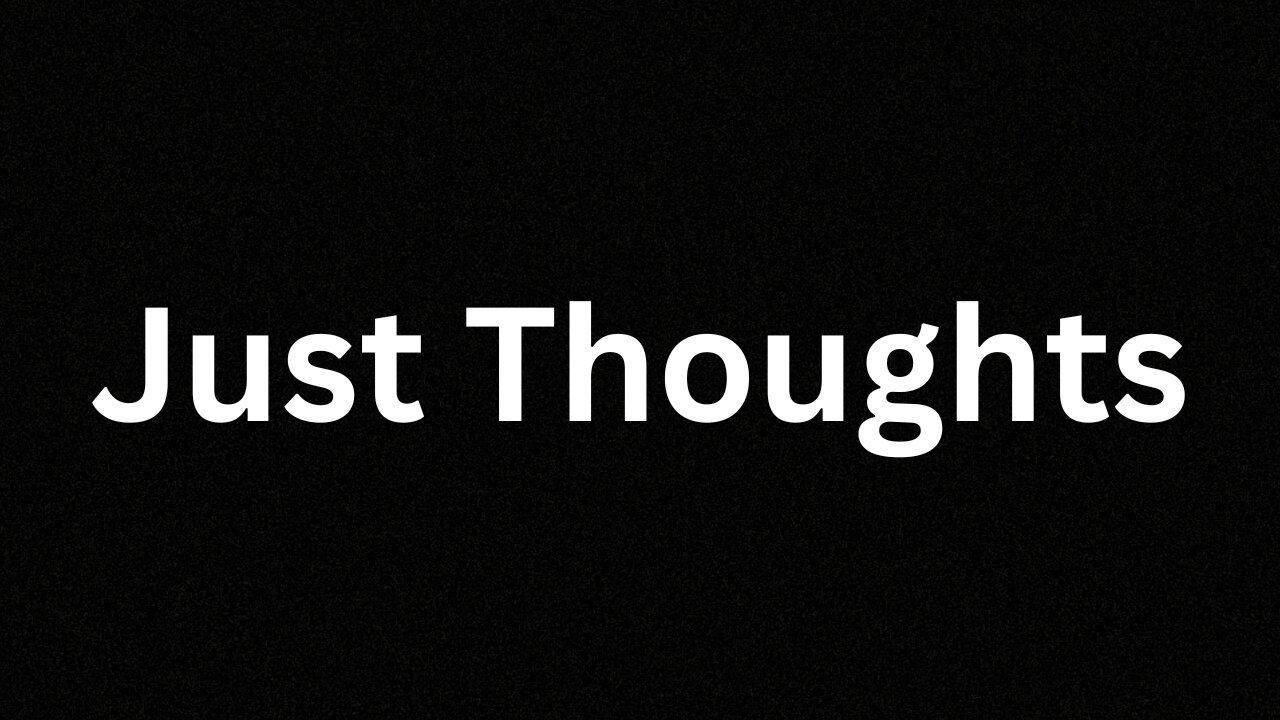 Just Thoughts
