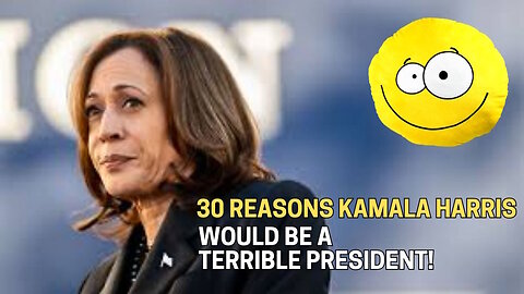 Kamala Harris: 30 Reasons She'd Be a Terrible President