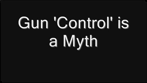 "UK Gun Control Is A Myth."