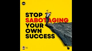 Stop Sabotaging Your Success