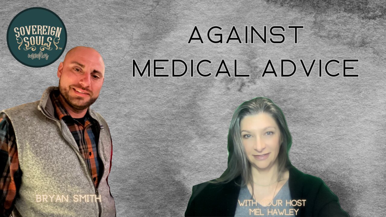 Sovereign Souls Ep. 34 | Against Medical Advice | Bryan Smith | medical kidnapping | COVID