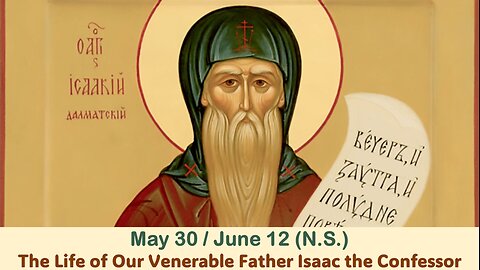 The Lives of Saints: May 30/June 12 (N.S.) The Life of Our Venerable Father Isaac the Confessor