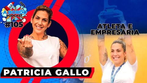 Patrícia Gallo - A Bordo Podcast #105