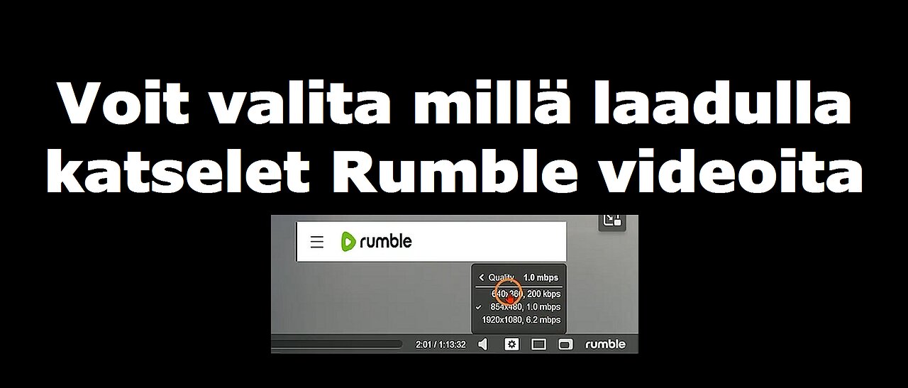 Voit valita millä laadulla katselet Rumble videoita