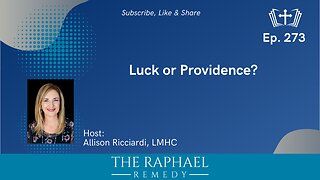 Ep. 273 Luck or Providence?