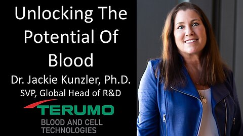 Dr. Jackie Kunzler, Ph.D. - Senior Vice President, Global R&D, Terumo Blood and Cell Technologies