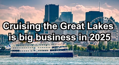 Cruising the Great Lakes is big business in 2025