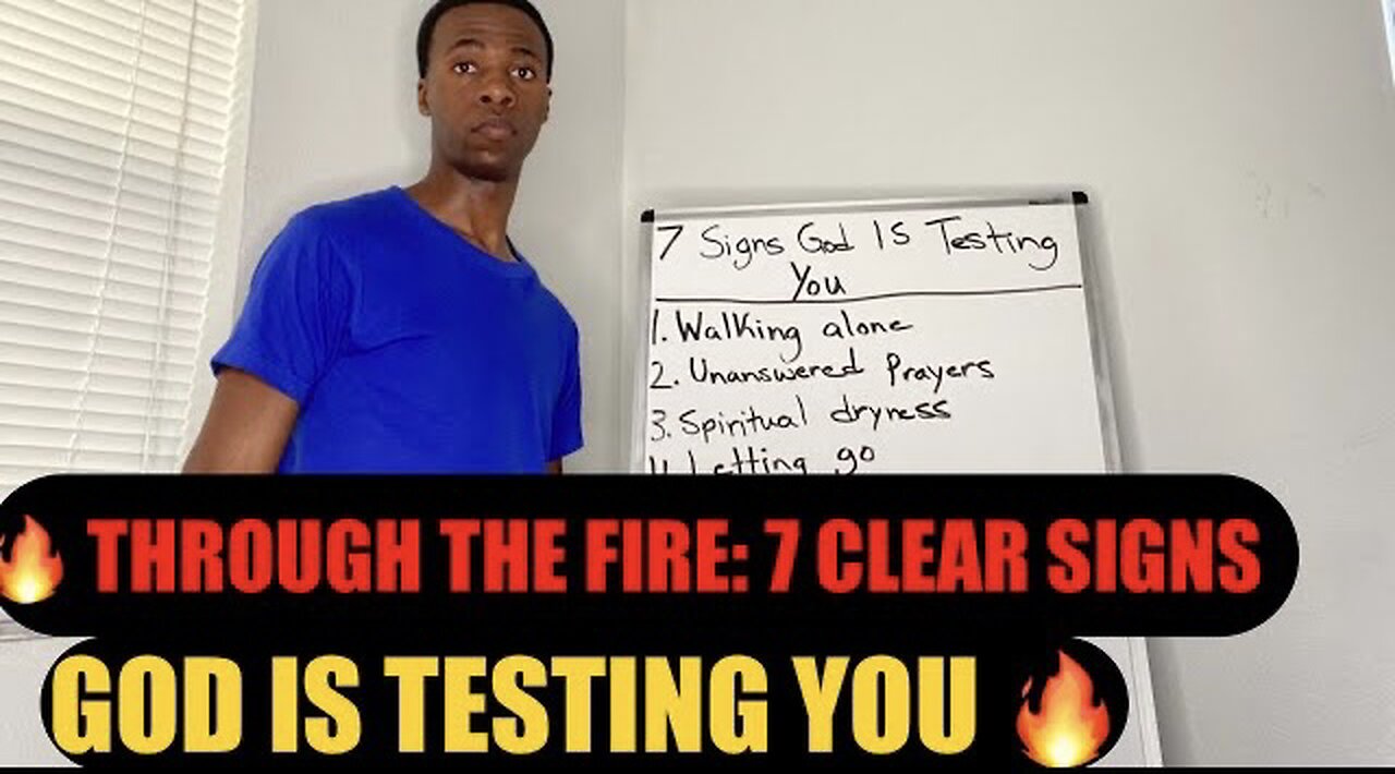 THROUGH THE FIRE: 7 CLEAR SIGNS GOD IS TESTING YOU