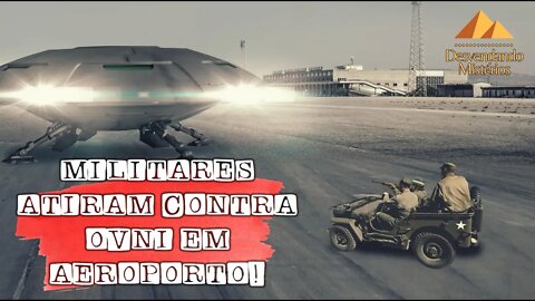 MILITARES ATIRAM CONTRA OVNI EM AEROPORTO!
