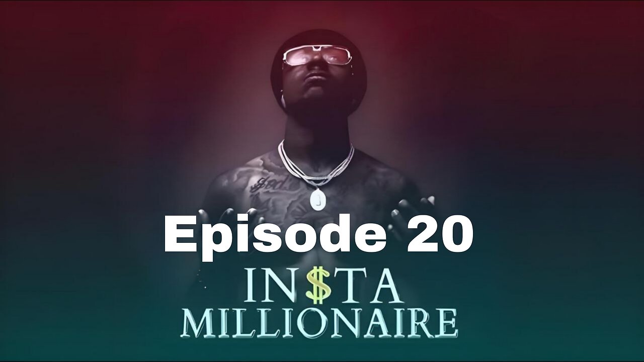 Insta Millionaire Episode 20