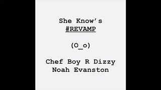 Chef Boy R Dizzy Noah Evanston (O_o) She Know's #REVAMP