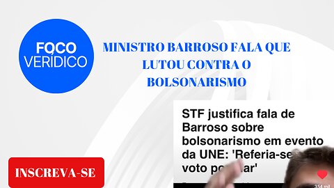 Ministro Barroso do STF fala que trabalhou contra BOLSONARISMO