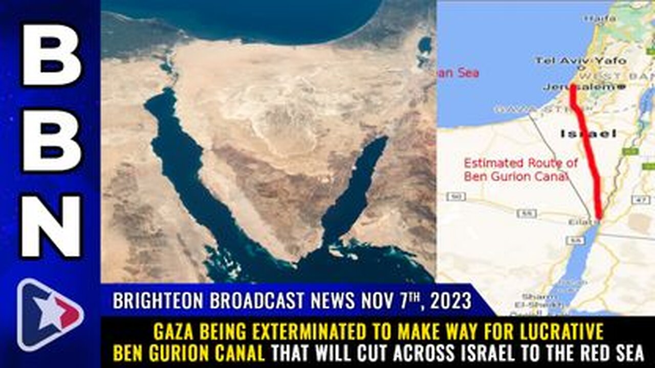 11-07-23 BBN - Gaza Extermination 4 Ben Gurion CANAL cutting across Israel to Red Sea