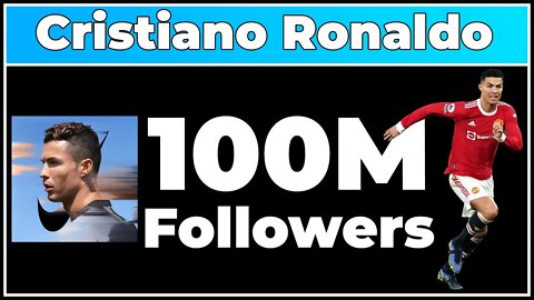 Cristiano Ronaldo Hits 100 Million Followers