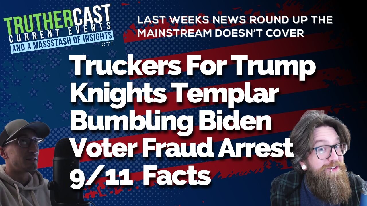 Truther Cast CTI: Truckers For Trump, Knights Templar, Voter Fraud Arrest, Fresh 9/11 Facts, and More From Last Week's Highlights