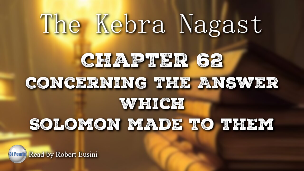 Kebra Nagast - Chapter 62 - Concerning The Answer Which Solomon Made To Them