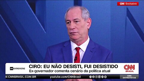 Ciro Gomes à CNN afirma que não pretende se candidatar à Presidente em 2026