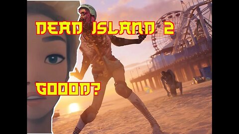 What Is Really Up With Dead Island 2 | Any Good?